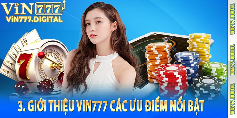 3. Giới thiệu Vin777 các ưu điểm nổi bật