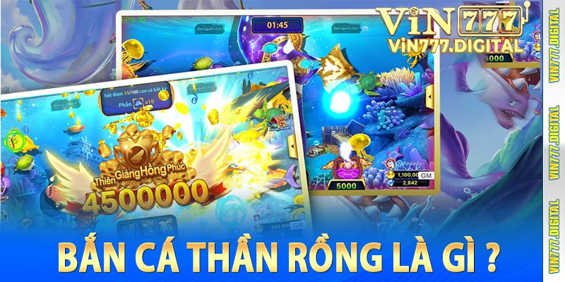 Bắn Cá Thần Rồng là gì ?