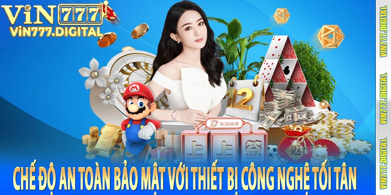 Chế độ an toàn bảo mật với thiết bị công nghệ tối tân