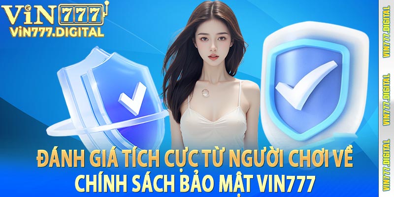 Đánh giá tích cực từ người chơi về chính sách bảo mật vin777