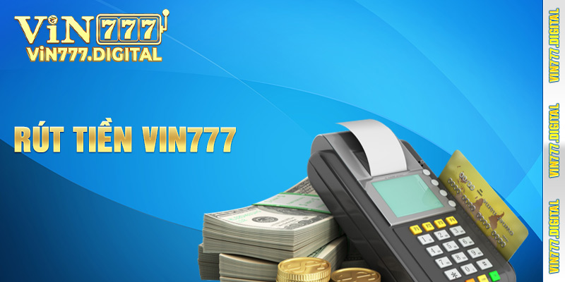 Hướng dẫn các bước rút tiền Vin777 dễ dàng cho mọi game thủ