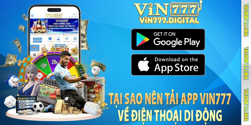 Tại sao nên tải app vin777 về điện thoại di động
