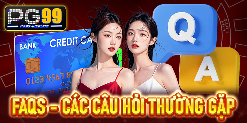 FAQs - Các câu hỏi thường gặp