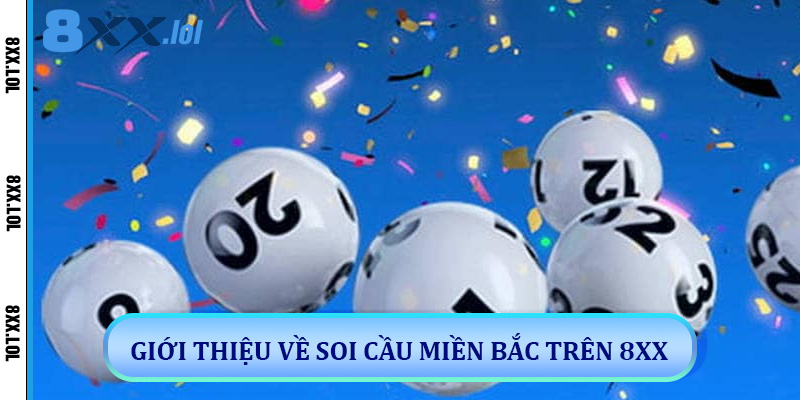 Giới Thiệu Về Soi Cầu Miền Bắc Trên 8xx