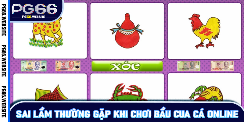 Sai Lầm Thường Gặp Khi Chơi Bầu Cua Cá Online