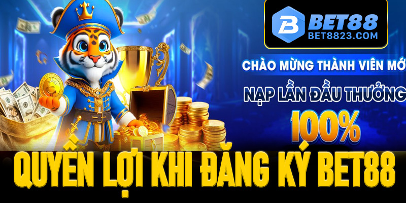 Quyền lợi của hội viên khi đăng ký Bet88