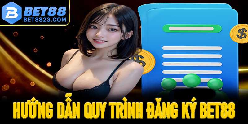 Hướng dẫn quy trình đăng ký Bet88 chi tiết nhất