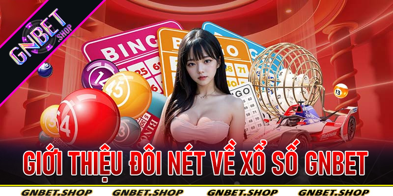 Giới thiệu đôi nét về xổ số Gnbet
