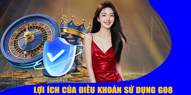 Lợi Ích Của Điều Khoản Sử Dụng GO8