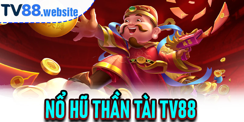 Nổ Hũ Thần Tài TV88