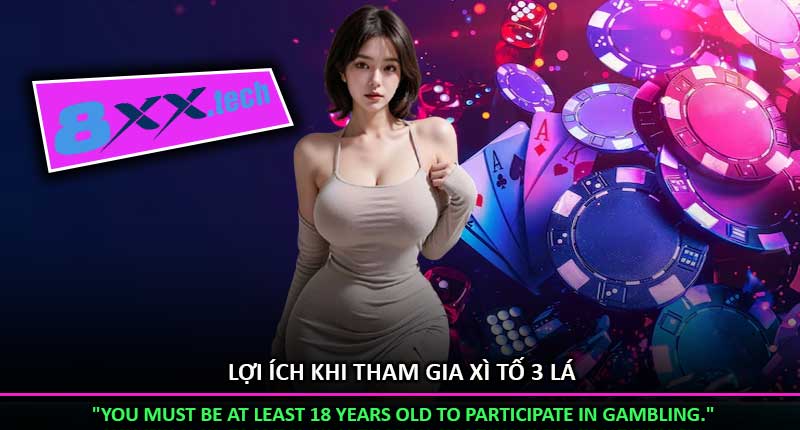 Lợi Ích Khi Tham Gia Xì Tố 3 Lá
