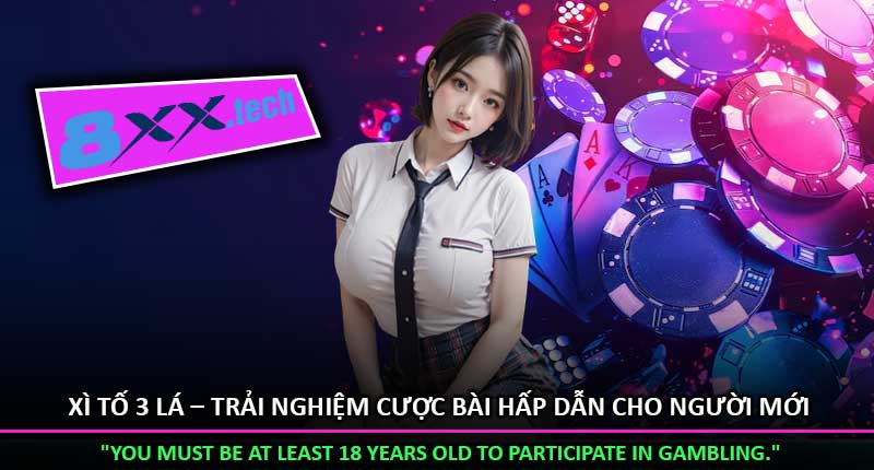 Xì Tố 3 Lá – Trải Nghiệm Cược Bài Hấp Dẫn Cho Người Mới