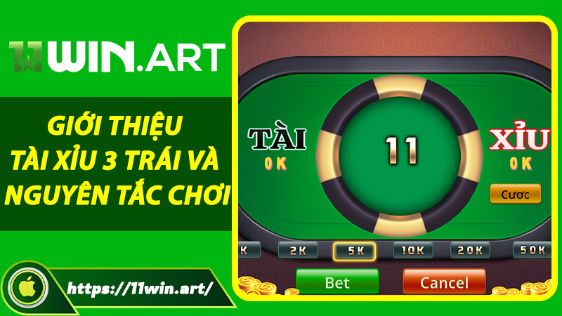 Giới thiệu Tài Xỉu 3 Trái và nguyên tắc chơi