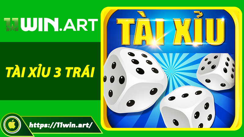 Tài Xỉu 3 Trái Tại 11win – Bí Quyết Thắng Lớn Cho Người Chơi Mới